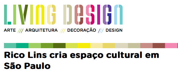 Living Design | Rico Lins cria espaço cultural em São Paulo